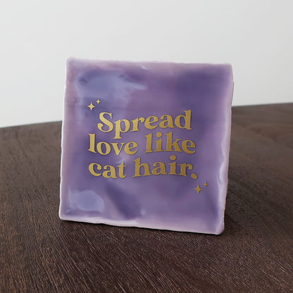Quote tegeltje - Spread love like cat hair